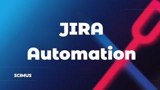 JIRA Automation: Efficiency and Workflow Optimization