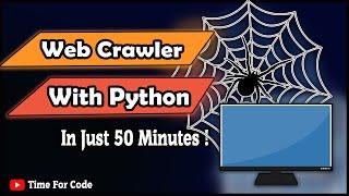 Web Crawler With Python !! In Just 50 Minutes || Ethical Hacking || Time For Code