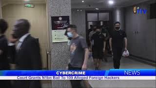 Cybercrime: Court Grants N1bn Bail To 109 Alleged Foreign Hackers