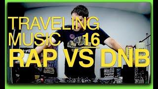 Traveling Music 16 - Rap Vs DnB