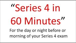 Series 4 Exam Tomorrow? This Afternoon? Pass? Fail? This 60 Minutes May Be the Difference!