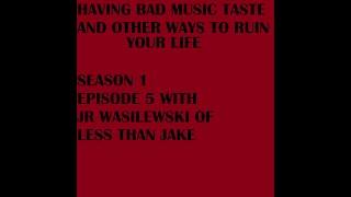 JR Wasilewski / Less Than Jake / Bad Music Taste Podcast / Episode 1 / Season 1