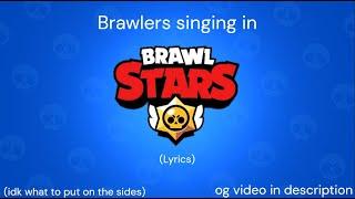 Brawlers singing in brawl stars (lyrics)