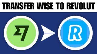 How to Transfer Money From Wise to Revolut