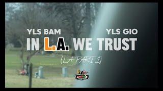 YLS BAM "In L.A. We Trust (L.A. Pt. 1)" Ft. YLS GIO