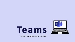 Teams automatisch starten