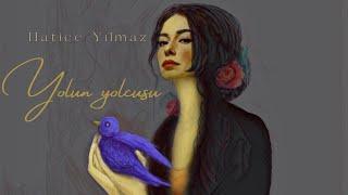 Hatice Yılmaz - Yolun Yolcusu (Official Video)