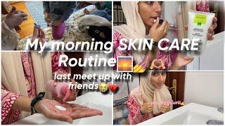 Last Meet with some friends🫂️‍🩹+ Morning SKINCARE routine