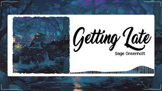 Getting Late - Sage Greenhol || Music Sky