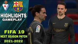 FIFA 19 NEXT SEASON PATCH 2021-2022 | EIBER VS BARCELONA FC HIGHLIGHTS GAMEPLAY