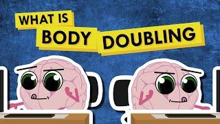 What is a “body double,” and how does it help?