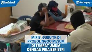 Miris, Guru TK di Probolinggo Mesum di Tempat Umum Dengan Pria Beristri