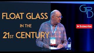 Bernard Savaete | The Global Float Glass Industry in the 21st Century