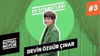 Devin Özgür Çınar | Ev Ziyaretleri