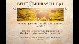 Talkshow: BEIT MIDRASCH Ep.1 - Wie hat Jeschua das Bild des Lammes erfüllt?