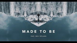 Jesus Loves Electro - Made To Be [Lyric video]