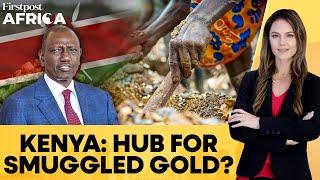 Kenya Named as Major Gold Smuggling Hub, Ruto Govt Involved? | Firstpost Africa | N18G