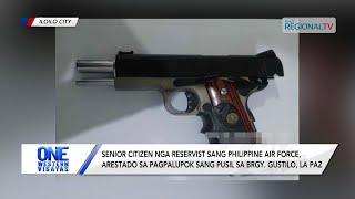 One Western Visayas: Senior citizen nga reservist sang PAF, arestado sa pagpalupok sang pusil