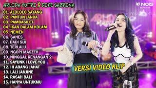 ARLIDA PUTRI FT. DIKE SABRINA "ALOLOLO SAYANG" FULL ALBUM TERBARU 2023 | VERSI VIDEO KLIP