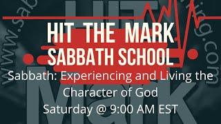 Hit the Mark Sabbath School - Sabbath: Experiencing and Living the Character of God