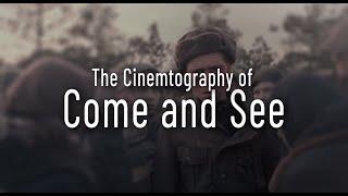 The Cinematography of: Come and See