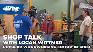 Shop Talk with Logan Wittmer of Popular Woodworking