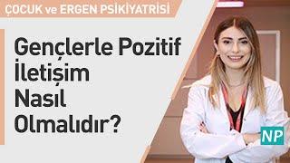 Gençlerle Pozitif İletişim Nasıl Olmalıdır?