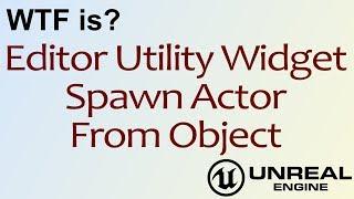 WTF Is? EUW - Spawn Actor from Object in Unreal Engine 4 ( UE4 )