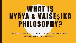 What is Nyaya & Vaisesika Philosophy?
