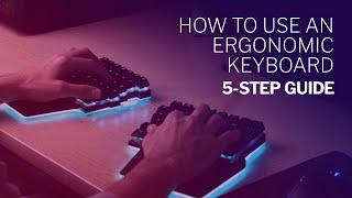 How to use an ergonomic keyboard in 5 easy steps