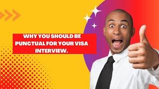 #immigration Why You Should Be Punctual For Your Visa Interview.