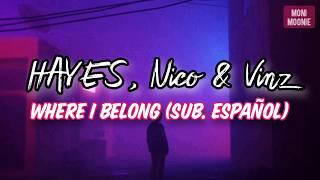 HAYES, Nico & Vinz- Where I Belong (Sub. Español)