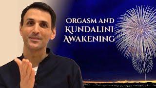 The Connection Between Orgasm and Kundalini Awakening | Shai Tubali