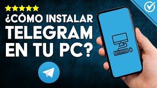 Cómo INSTALAR TELEGRAM en tu ORDENADOR: Guía Fácil Para Configurar Telegram en tu Computadora 