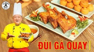 Đùi Gà Quay kiểu Quảng Đông - Cách ướp gia vị Đùi Gà Quay Chảo | Kỹ Năng Vào Bếp | Thầy Cáng