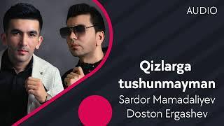 Sardor Mamadaliyev va Doston Ergashev - Qizlarga tushunmayman (AUDIO)