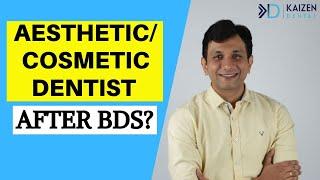 Aesthetic / Cosmetic/ Esthetic Dentistry After BDS