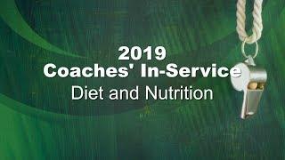 2019 Coaches In-Service: Diet and Nutrition