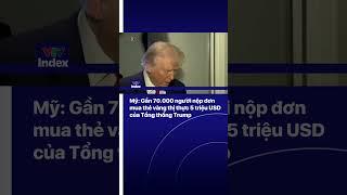 Mỹ: Gần 70.000 người nộp đơn mua thẻ vàng thị thực 5 triệu USD của Tổng thống Trump | VTVIndex