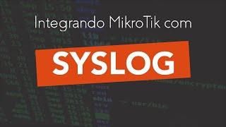 Integrando MikroTik com Syslog #syslog, #routeros