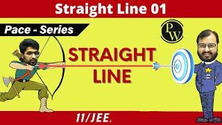 Straight Lines 01 | Inclination, Slope, Equation of a Straight Line | CLASS 11 | JEE | PACE SERIES