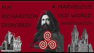 H.H Richardson Disrobed: A Marvelous Old World Investigation