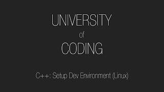 C++: Setting Up Dev Environment (Linux)