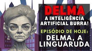 DELMA, A LINGUARUDA!