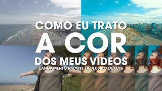 COMO EU TRATO A COR DOS MEUS VÍDEOS - LANÇAMENTO PACOTE EXCLUSIVO DE LUTs