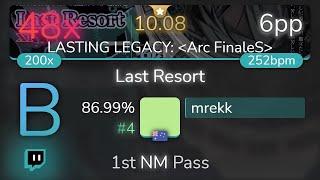 [10.08⭐Live] mrekk | xi - Last Resort [LASTING LEGACY: Arc FinaleS] 86.99% {#4 6pp 48} - osu!