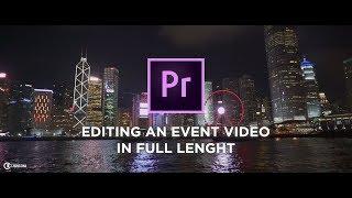 Editing an Event video from Start to Finish in Premiere Pro CC2018 by Chung Dha