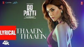 Do Patti: Thaaein Thaaein (Lyrics) Kriti S, Kajol, Shaheer, Shreya G, Sachet-Parampara, Shabbir