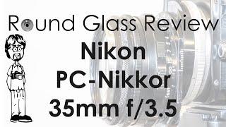 Nikon PC-Nikkor 35mm f/3.5 (Medium-format Secret Weapon) | Round Glass Review