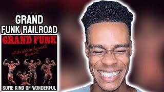 Grand Funk Railroad - Some Kind Of Wonderful | FIRST TIME REACTION